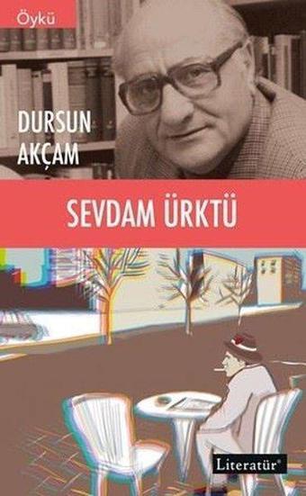 Sevdam Ürktü - Dursun Akçam - Literatür Yayıncılık