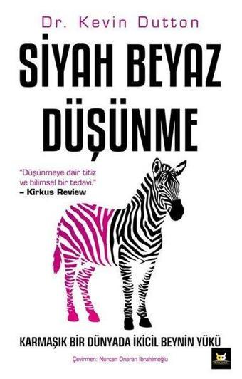 Siyah Beyaz Düşünme - Kevin Dutton - Beyaz Baykuş