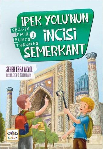 İpek Yolu'nun İncisi Semerkant - Gezgin Emir Dünya Turunda 3 - Seher Esra Akyol - Nar Çocuk