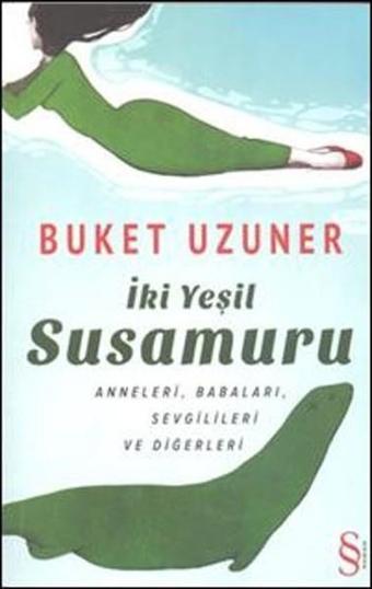 İki Yeşil Su Samuru - Buket Uzuner - Everest Yayınları