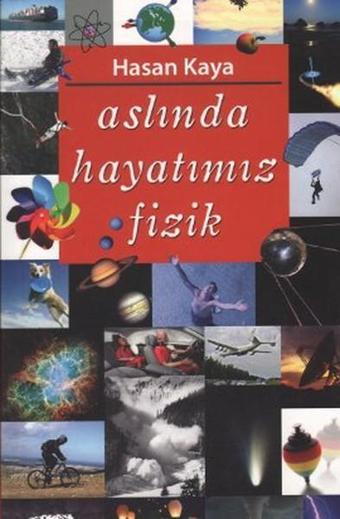 Aslında Hayatımız Fizik - Hasan Kaya - Tebeşir Yayınları