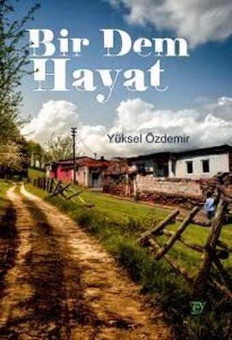 Bir Dem Hayat - Yüksel Özdemir - Ey Yayınları