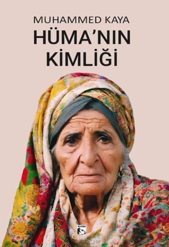 Hüma'nın Kimliği - Muhammed Kaya - Alaska Yayınları