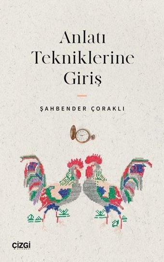 Anlatı Tekniklerine Giriş - Şahbender Çoraklı - Çizgi Kitabevi