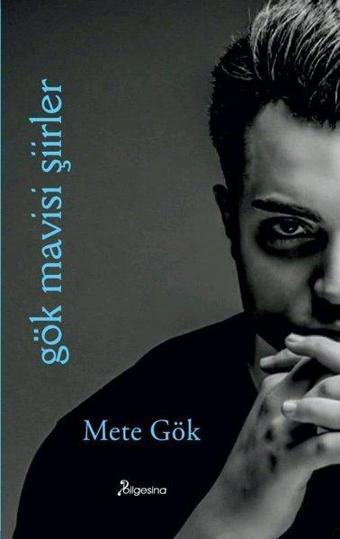 Gök Mavisi Şiirler - Mete Gök - Bilgesina Yayınları