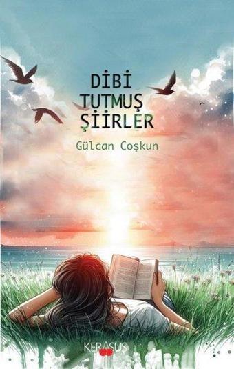 Dibi Tutmuş Şiirler - Gülcan Coşkun - Kerasus