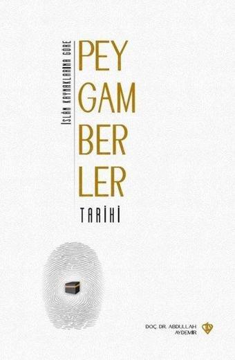 İslam Kaynaklarına Göre Peygamberler Tarihi - Abdullah Aydemir - Türkiye Diyanet Vakfı Yayınları
