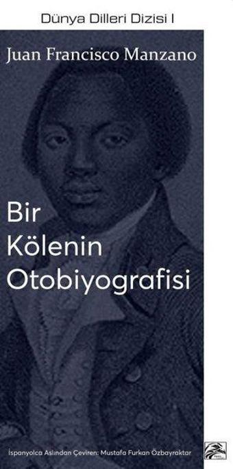 Bir Kölenin Otobiyografisi - Dünya Dilleri Dizisi 1 - Juan Francisco Manzano - İlkim Ozan Yayınları