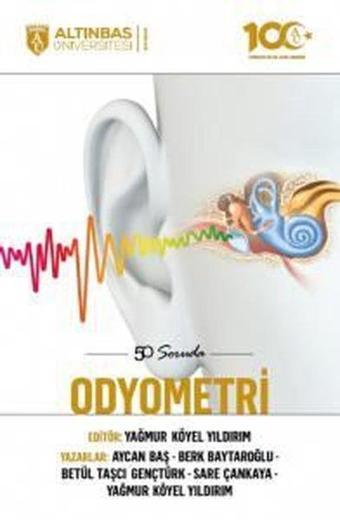 50 Soruda Odyometri - Aycan Baş - Altınbaş Üniversitesi Yayınları
