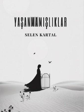 Yaşanmamışlıklar - Selen Kartal - Papirüs Yayın