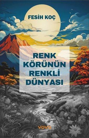 Renk Körünün Renkli Dünyası - Fesih Koç - Vova Yayınları