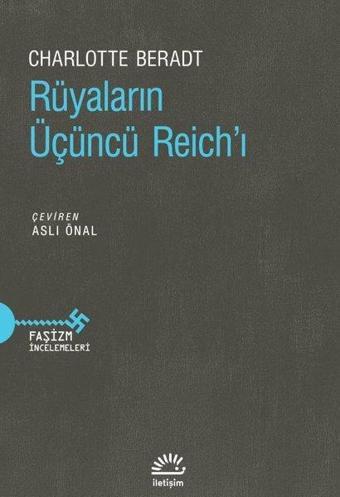 Rüyaların Üçüncü Reich'ı - Faşizm İncelemeleri - Charlotte Beradt - İletişim Yayınları