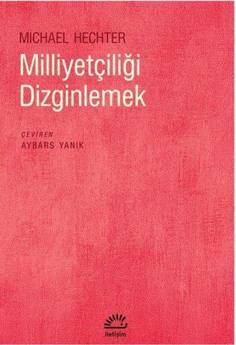 Milliyetçiliği Dizginlemek - İletişim Yayınları