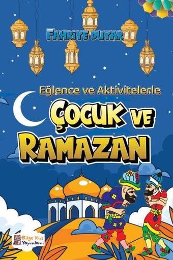 Çocuk ve Ramazan - Fahriye Duyar - Bilge Kuş Yayınları