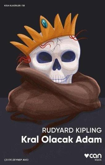 Kral Olacak Adam - Kısa Klasikler 58 - Rudyard Kipling - Can Yayınları