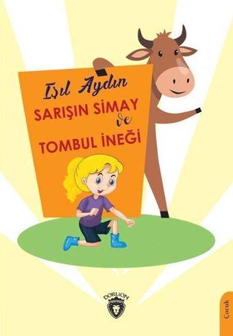 Sarışın Simay ve Tombul İneği - Işıl Aydın - Dorlion Yayınevi