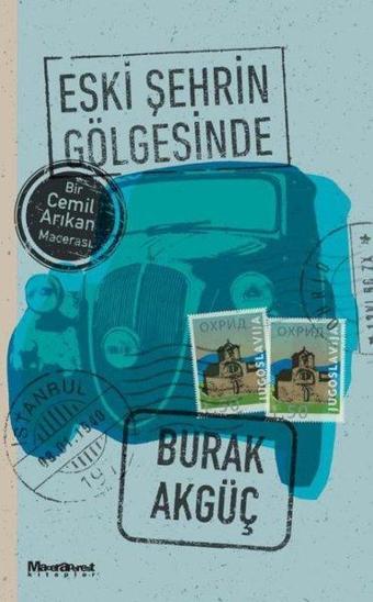 Eski Şehrin Gölgesinde - Bir Cemil Arıkan Macerası - Burak Akgüç - Maceraperest Kitaplar