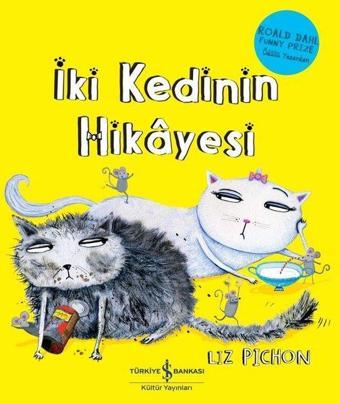 İki Kedinin Hikayesi - Liz Pichon - İş Bankası Kültür Yayınları