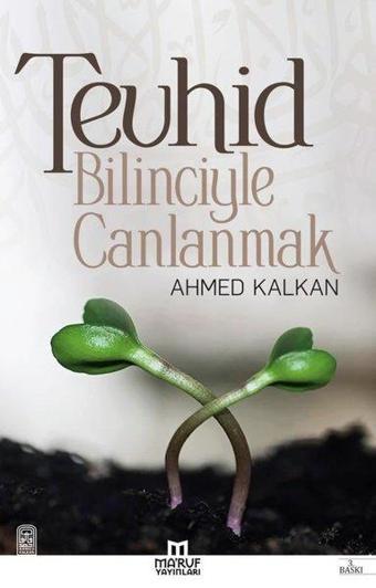 Tevhid Bilinciyle Canlanmak - Ahmed Kalkan - Ma'ruf