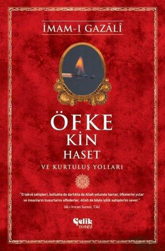 Öfke Kin Haset ve Kurtuluş Yolları - İmam-ı Gazali - Çelik Yayınevi