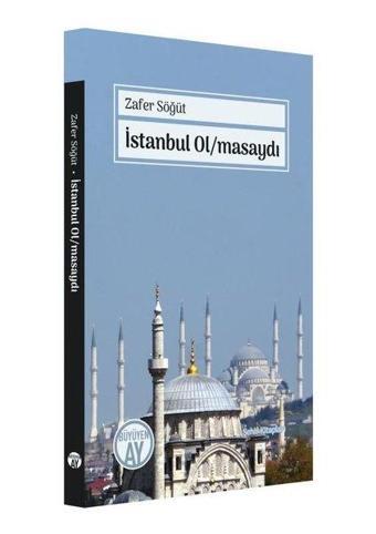 İstanbul Olmasaydı - Zafer Söğüt - Büyüyenay Yayınları