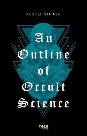 An Outline of Occult Science - Rudolf Steiner - Gece Kitaplığı