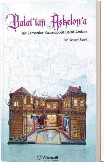 Balat'tan Aşkelon'a - Bir Zamanlar Kozmopolit Balat Anıları - Yosef Sevi - Alternatif Yayıncılık