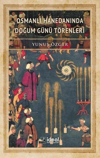 Osmanlı Hanedanında Doğum Günü Törenleri - İdeal Kültür Yayıncılık