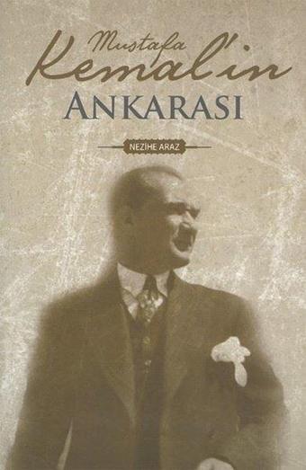 Mustafa Kemal'in Ankarası - Nezihe Araz - Dünya Yayıncılık