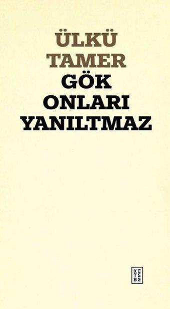 Gök Onları Yanıltmaz - Ülkü Tamer - Ketebe