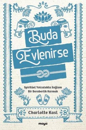 Buda Evlenirse - Spiritüel Yolculukta Sağlam Bir Beraberlik Kurmak - Charlotte Kasl - Maya Kitap