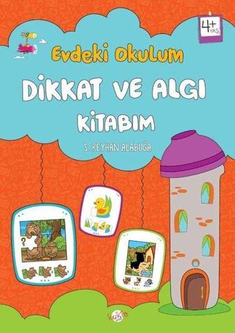 Dikkat ve Algı Kitabım - Evdeki Okulum 4+Yaş - S. Reyhan Alabuğa - Kukla