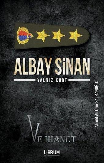 Albay Sinan Yalnız Kurt ve İhanet - Ahmet Ali Özer Salmanoğlu - Librum Kitap