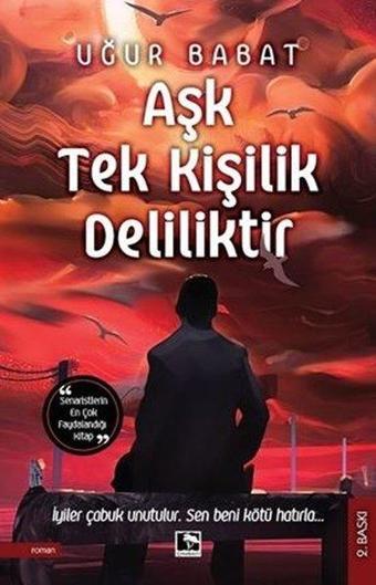 Aşk Tek Kişilik Deliliktir - Uğur Babat - Çınaraltı Yayınları