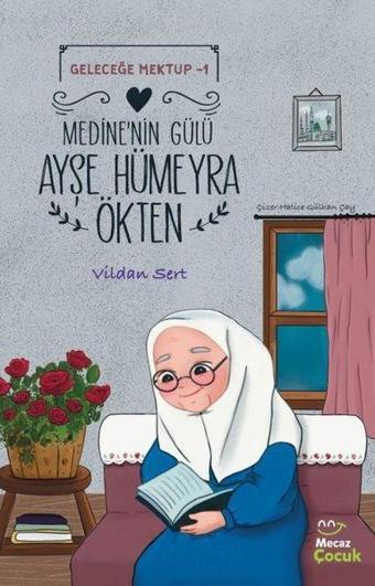 Medine'nin Günü Ayşe Hümeyra Ökten - Geleceğe Mektup 1 - Vildan Sert - Mecaz Çocuk