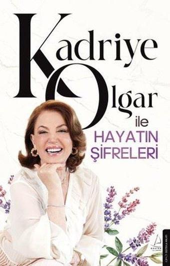 Kadriye Olgar İle Hayatın Şifreleri - Kadriye Olgar - Destek Yayınları