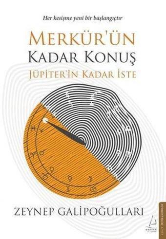 Merkür'ün Kadar Konuş Jüpiter'in Kadar İste - Zeynep Galipoğulları - Destek Yayınları