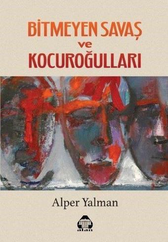 Bitmeyen Savaş ve Kocuroğulları - Alper Yalman - Yeni Alan Yayıncılık