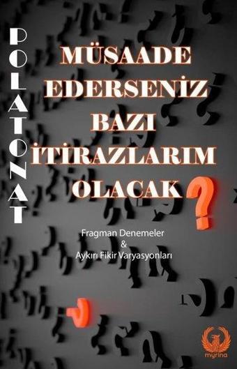 Müsaade Ederseniz Bazı İtirazlarım Olacak - Polat Onat - Myrina Yayınları