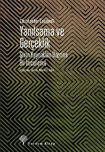 Yanılsama ve Gerçeklik - Şiirin Kaynakları Üzerine Bir İnceleme - Christopher Caudwell - Yordam Kitap