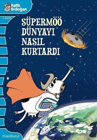 Süpermöö Dünyayı Nasıl Kurtardı? - Fatih Erdoğan - Mavi Bulut Yayıncılık