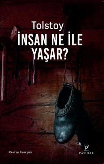 İnsan Ne ile Yaşar? - Lev Nikolayeviç Tolstoy - Payidar