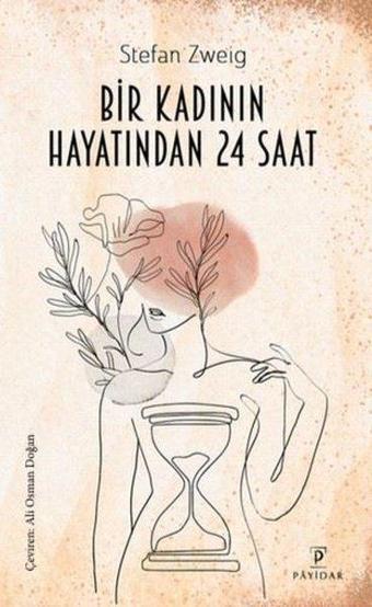 Bir Kadının Hayatından 24 Saat - Stefan Zweig - Payidar