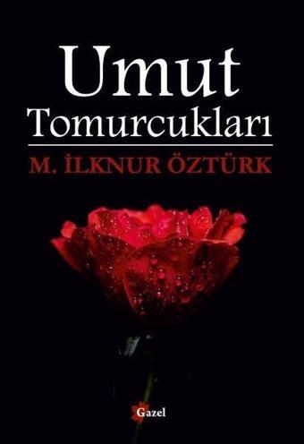 Umut Tomurcukları - M. İlknur Öztürk - Gazel Yayınevi