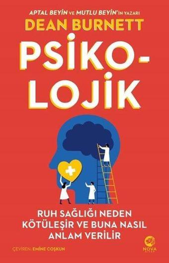 Psiko-Lojik: Ruh Sağlığı Neden Kötüleşir ve Buna Nasıl Anlam Verilir - Dean Burnett - Nova Kitap