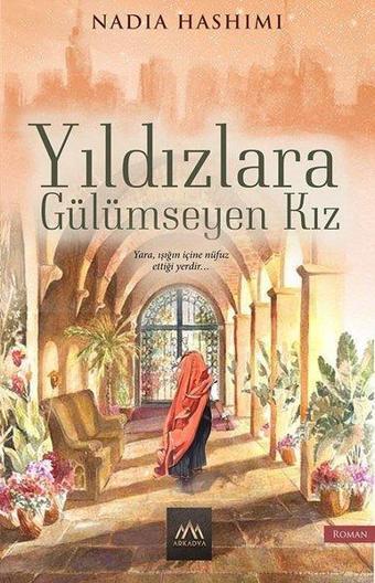 Yıldızlara Gülümseyen Kız - Nadia Hashimi - Arkadya Yayınları