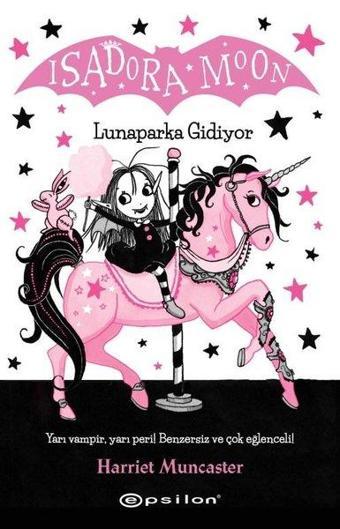 Isadora Moon - Lunaparka Gidiyor - Harriet Muncaster - Epsilon Yayınevi