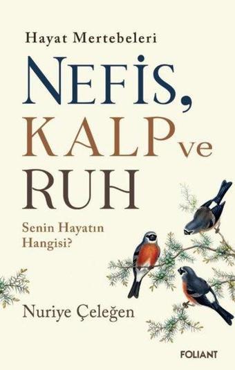 Hayat Mertebeleri Nefis, Kalp ve Ruh - Senin Hayatın Hangisi? - Nuriye Çeleğen - Foliant