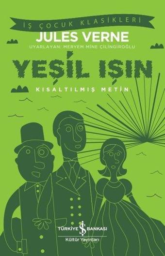 Yeşil Işın - Kısaltılmış Metin - İş Çocuk Klasikleri - Jules Verne - İş Bankası Kültür Yayınları