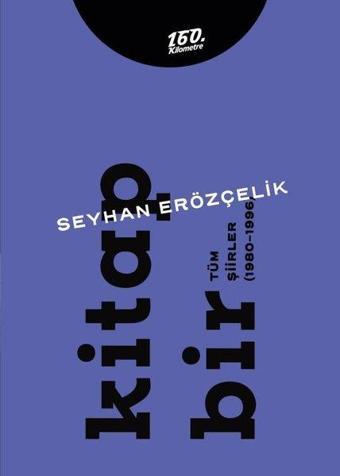 Kitap Bir-Kitap İki - Tüm Şiirler - 2 Kitap Takım - 1980 - 2011 - Seyhan Erözçelik - 160.Kilometre